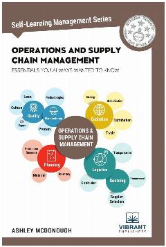 Operations and Supply Chain Management Essentials You Always Wanted to Know (Self-Learning Management Series)